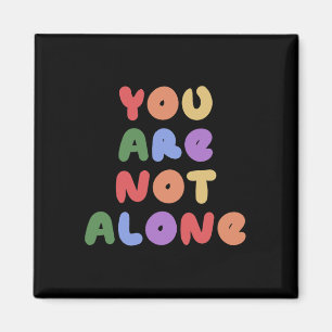 You Are Not Alone Mental Health Awareness Suicide  Magnet