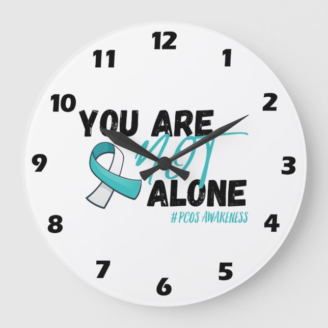 You Are Not Alone PCOS Teal Ribbon Awareness Large Clock (Front)