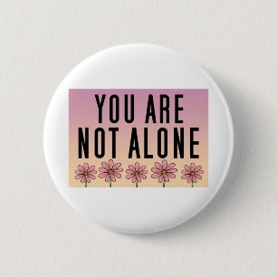You are not alone quotes pink floral art 6 cm round badge