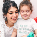You Are Not Alone Remember Inspiration Mint Baby Bodysuit<br><div class="desc">You Are Not Alone Remember Inspiration Mint</div>