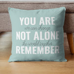 You Are Not Alone Remember Inspiration Mint Cushion<br><div class="desc">You Are Not Alone Remember Inspiration Mint</div>