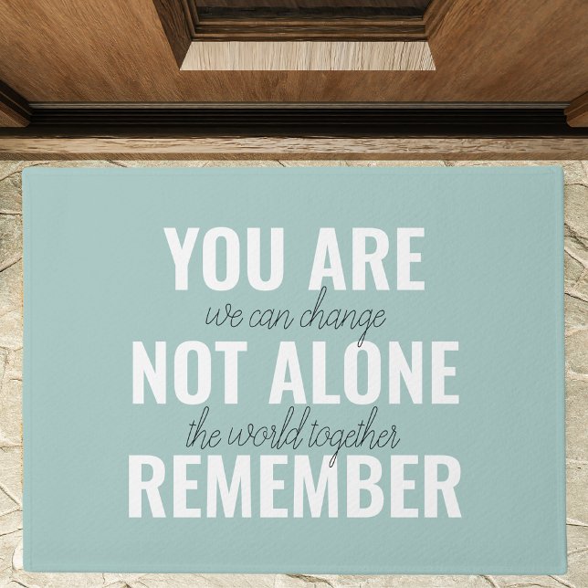 You Are Not Alone Remember Inspiration Mint Doormat (Creator Uploaded)
