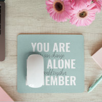 You Are Not Alone Remember Inspiration Mint
