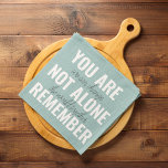 You Are Not Alone Remember Inspiration Mint Tea Towel<br><div class="desc">You Are Not Alone Remember Inspiration Mint</div>