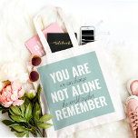 You Are Not Alone Remember Inspiration Mint Tote Bag<br><div class="desc">You Are Not Alone Remember Inspiration Mint</div>