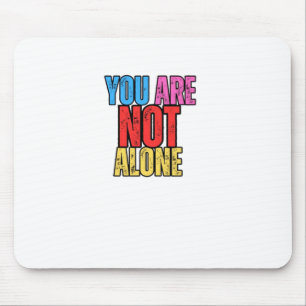 You Are Not Alone Sticker Mouse Pad