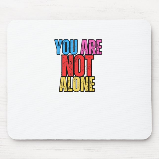 You Are Not Alone Sticker  Mouse Pad (Front)