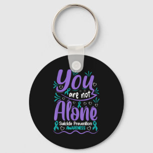 You Are Not Alone Suicide Prevention Awareness  Key Ring