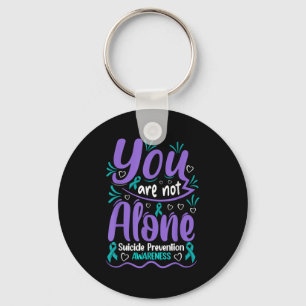 You Are Not Alone Suicide Prevention Awareness  Key Ring