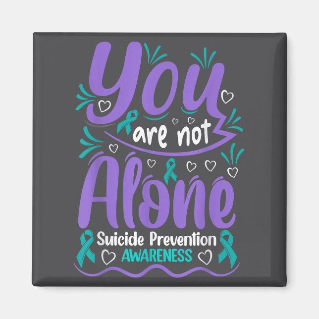 You Are Not Alone Suicide Prevention Awareness  Magnet (Front)