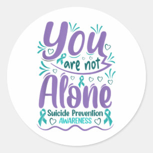 You Are Not Alone Suicide Prevention Awareness Tea Classic Round Sticker