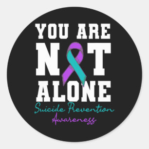 You Are Not Alone Suicide Prevention Awareness Wea Classic Round Sticker