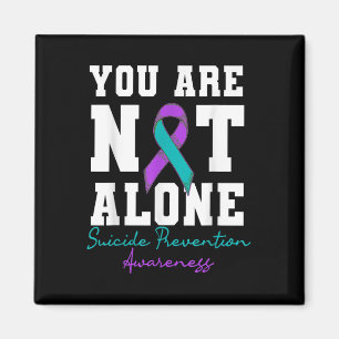 You Are Not Alone Suicide Prevention Awareness Wea Magnet