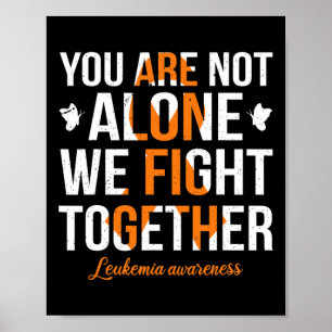 You Are Not Alone We Fight Together Leukaemia Awar Poster