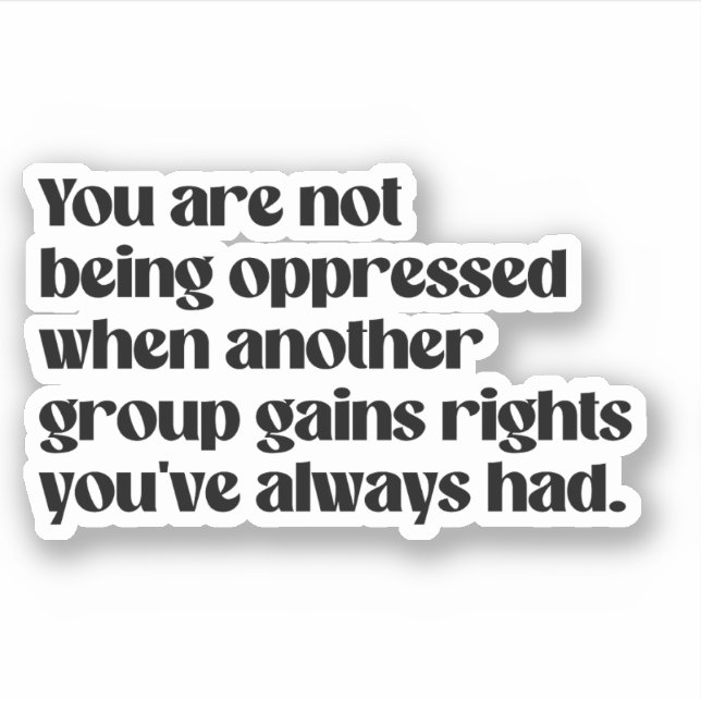 You are not being oppressed (Front)