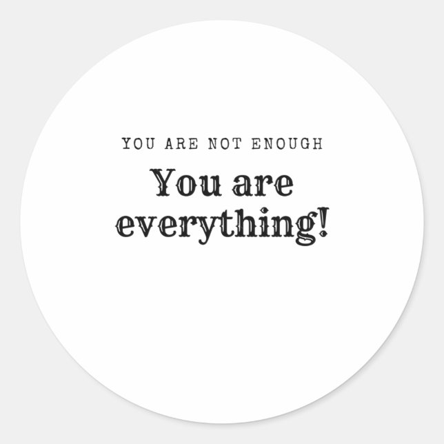 You Are Not Enough  Classic Round Sticker (Front)