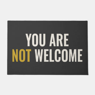 YOU ARE NOT WELCOME - Unfriendly Doormat