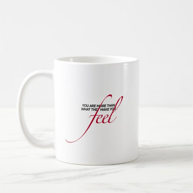 "You Are Not What They Make You Feel" Quote Mug (Left)
