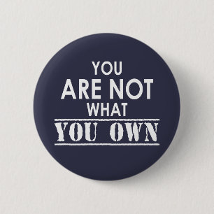 You Are Not What You Own 6 Cm Round Badge