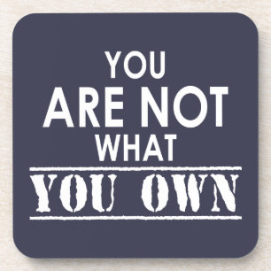 You Are Not What You Own Coaster