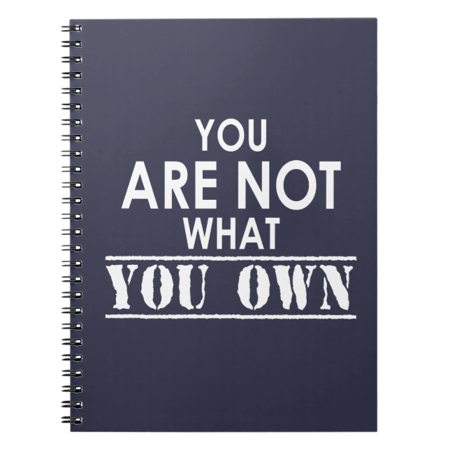 You Are Not What You Own Spiral Notebook (Front)
