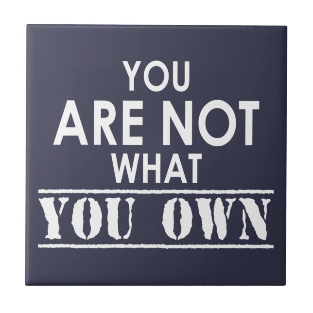 You Are Not What You Own Tile (Front)