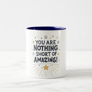 You are nothing short of Amazing! Two-Tone Coffee Mug