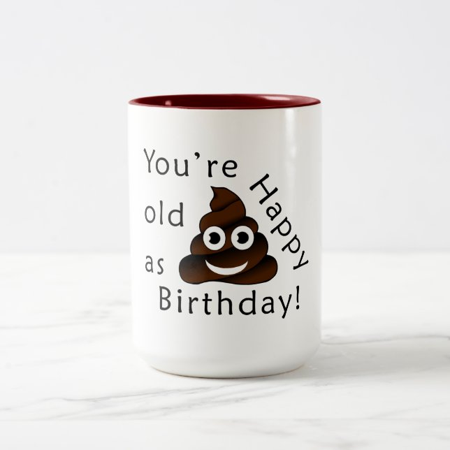 You are old as...Happy Birthday | funny poop emoji Two-Tone Coffee Mug (Center)