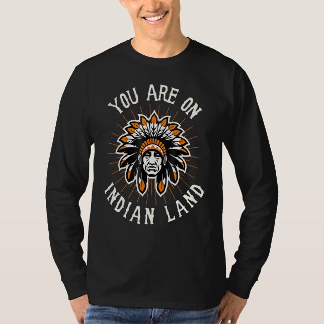 You Are On Indian Land Headdress Indigenous People T-Shirt (Front)
