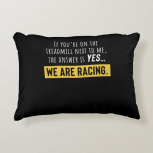 You Are On The Treadmill Next To Me We Are Racing Decorative Cushion
