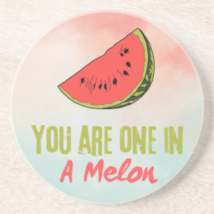 You Are One In A Melon Watermelon Fruit Coaster