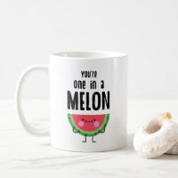 You Are One In a Melon Watermelon Fruit Pun