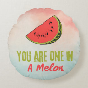 You Are One In A Melon Watermelon Fruit  Round Cushion