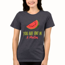 You Are One In A Melon Watermelon Fruit 