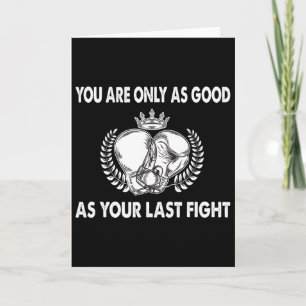 You Are Only As Good As Your Last Fight, Boxing _1 Card