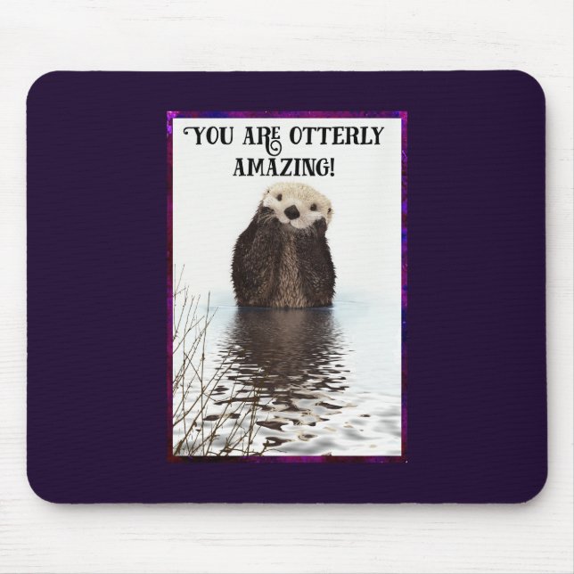 You are Otterly Amazing Cute Pun with Sweet Otter Mouse Pad (Front)