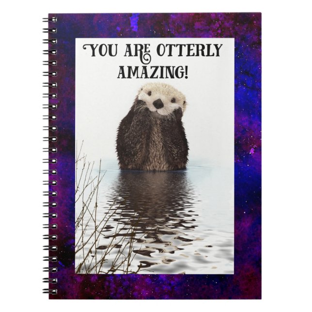 You are Otterly Amazing Cute Pun with Sweet Otter Notebook (Front)