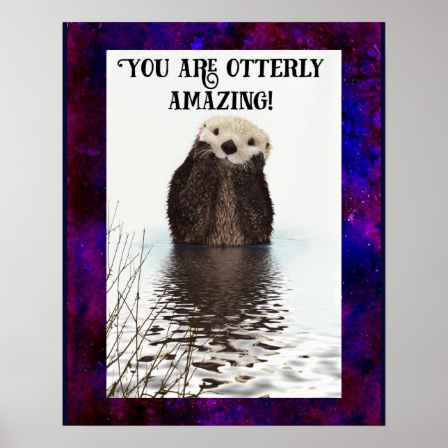 You are Otterly Amazing Cute Pun with Sweet Otter Poster (Front)