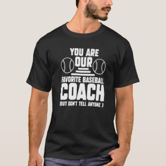You Are Our Favourite Baseball Coach Coach Sport T-Shirt