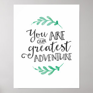 You are our greatest adventure typography poster