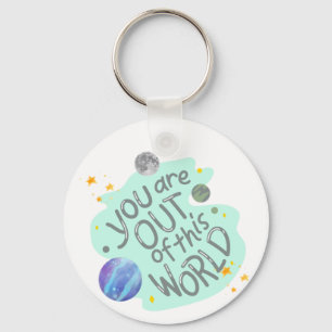 you are out of this world key ring