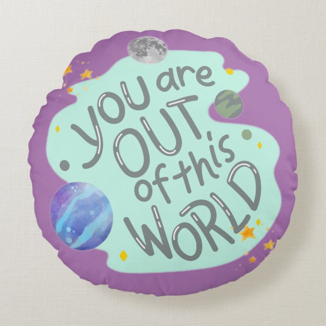 you are out of this world round cushion (Front)