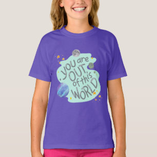 you are out of this world T-Shirt