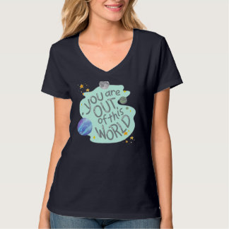 you are out of this world T-Shirt