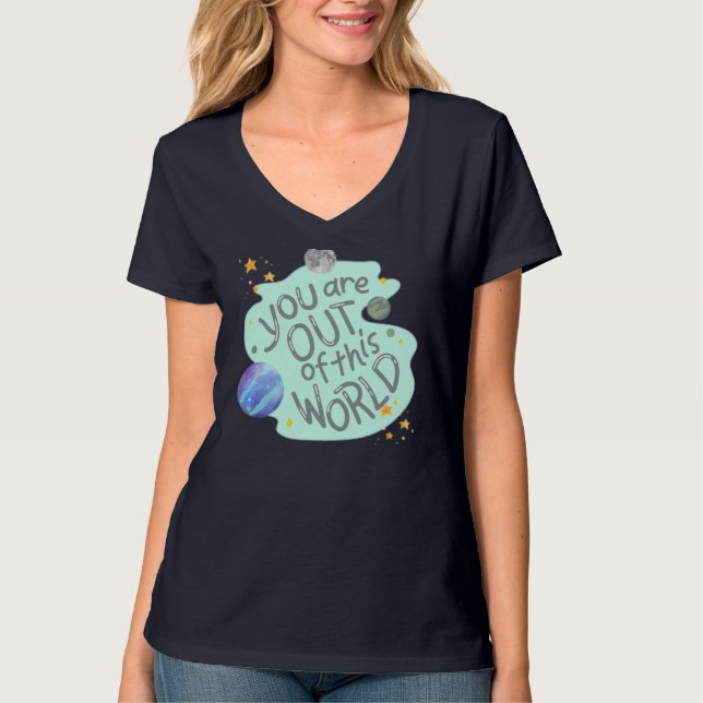 you are out of this world T-Shirt (Front)