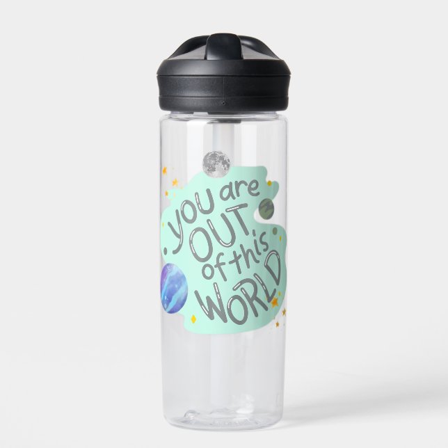you are out of this world water bottle (Front)