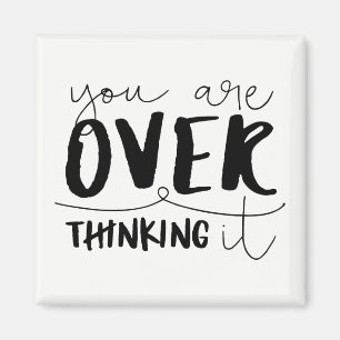 You Are Overthinking It Magnet