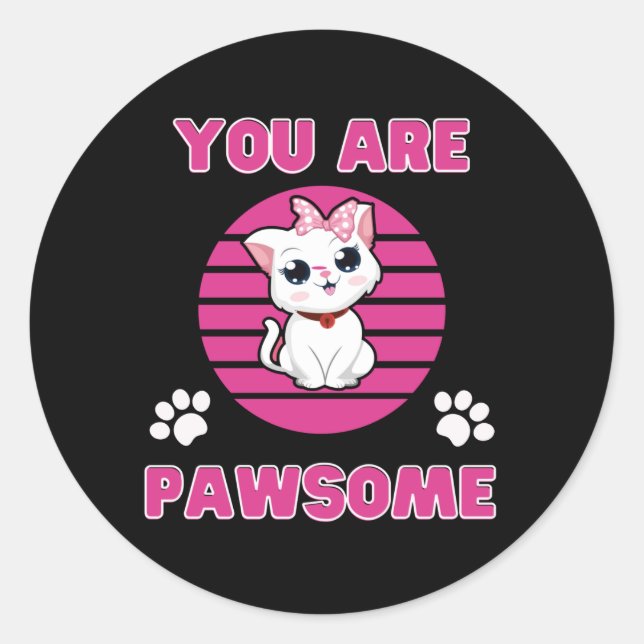 You are Pawsome Button Classic Round Sticker (Front)