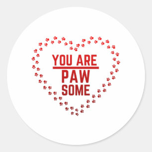 You Are Pawsome Classic Round Sticker