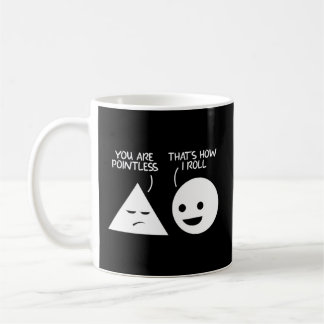 You Are Pointless That Is How I Roll Math Pun Coffee Mug